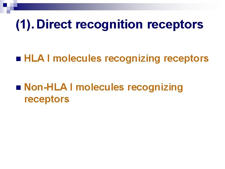 (1). Direct recognition receptors n HLA I molecules recognizing receptors n Non-HLA I molecules