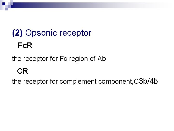 (2) Opsonic receptor Fc. R the receptor for Fc region of Ab CR the