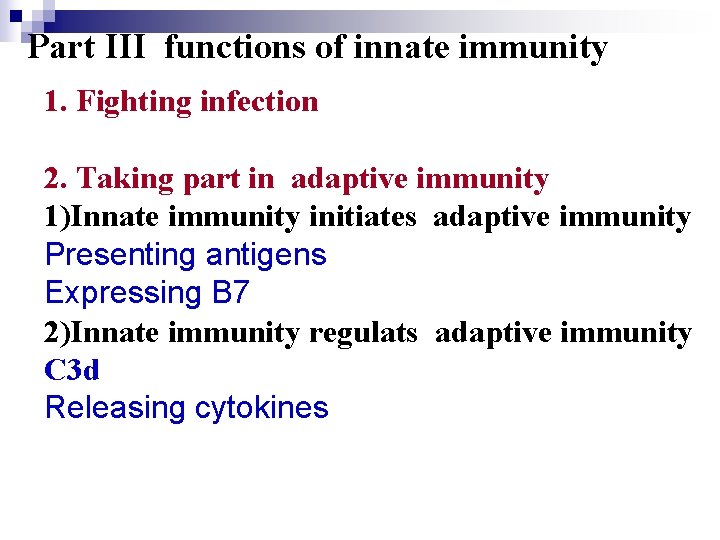 Part III functions of innate immunity 1. Fighting infection 2. Taking part in adaptive