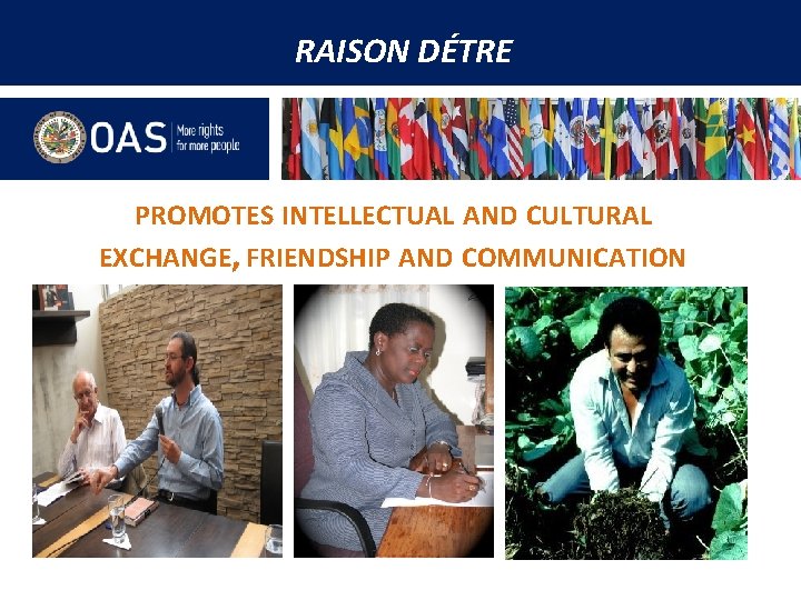 RAISON DÉTRE PROMOTES INTELLECTUAL AND CULTURAL EXCHANGE, FRIENDSHIP AND COMMUNICATION 