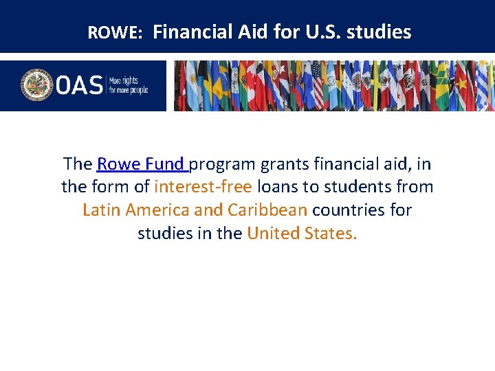 ROWE: Financial Aid for U. S. studies The Rowe Fund program grants financial aid,