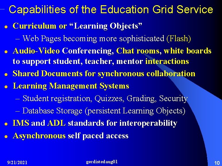 Capabilities of the Education Grid Service l l l Curriculum or “Learning Objects” –