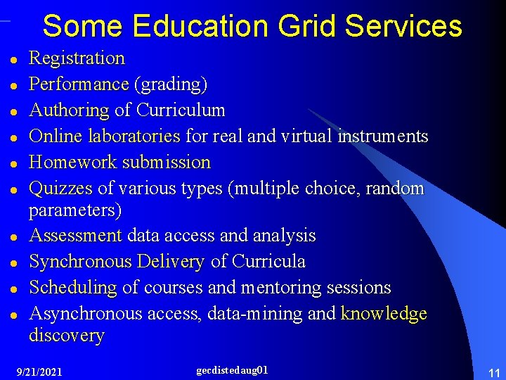 Some Education Grid Services l l l l l Registration Performance (grading) Authoring of