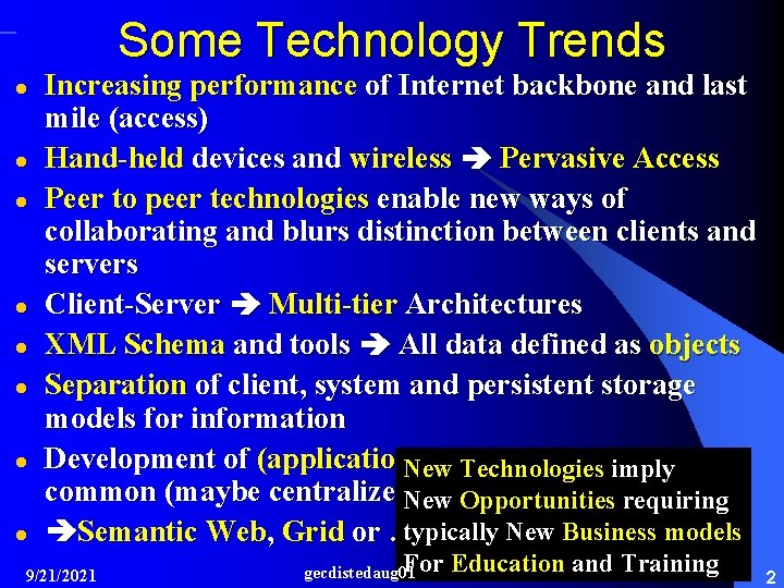 Some Technology Trends l l l l Increasing performance of Internet backbone and last