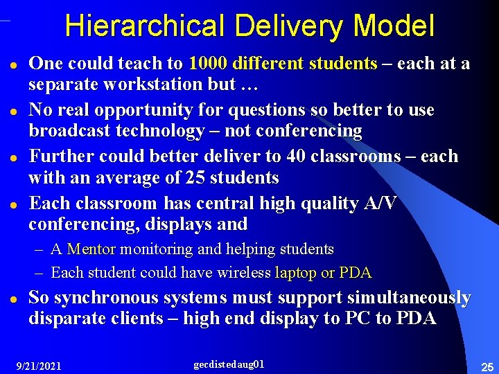 Hierarchical Delivery Model l l One could teach to 1000 different students – each