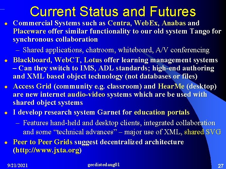 Current Status and Futures l l l Commercial Systems such as Centra, Web. Ex,