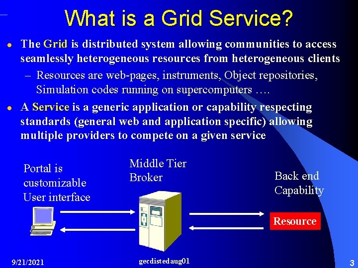 What is a Grid Service? l l The Grid is distributed system allowing communities