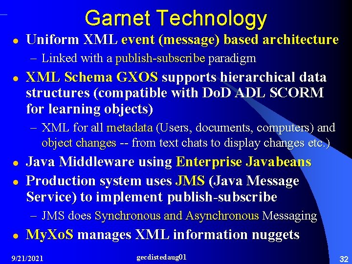 Garnet Technology l Uniform XML event (message) based architecture – Linked with a publish-subscribe