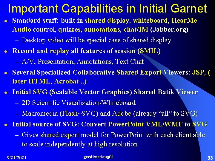 Important Capabilities in Initial Garnet l l l Standard stuff: built in shared display,