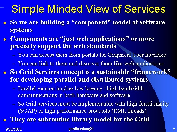 Simple Minded View of Services l l So we are building a “component” model