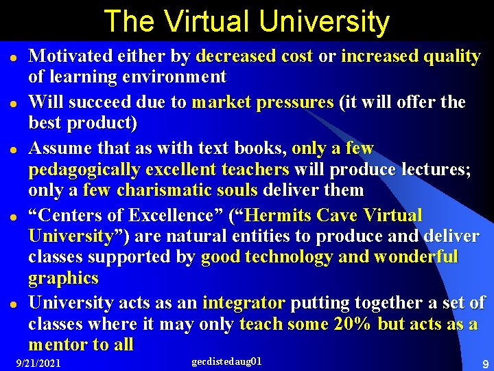 The Virtual University l l l Motivated either by decreased cost or increased quality
