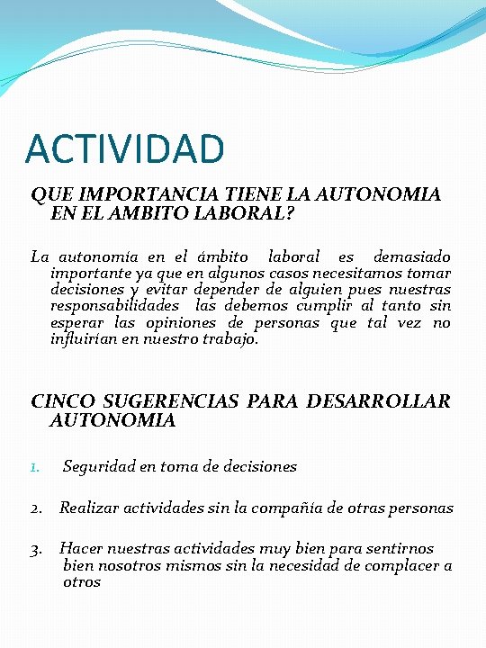 ACTIVIDAD QUE IMPORTANCIA TIENE LA AUTONOMIA EN EL AMBITO LABORAL? La autonomía en el