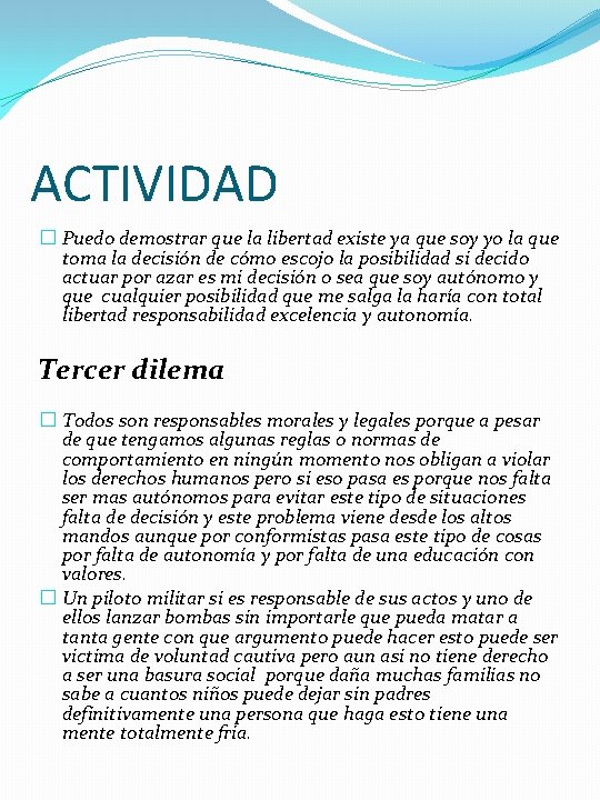 ACTIVIDAD � Puedo demostrar que la libertad existe ya que soy yo la que