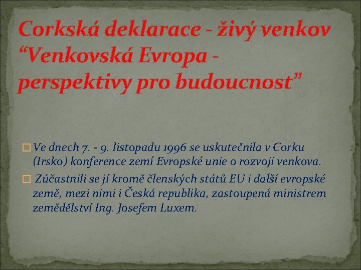 Corkská deklarace - živý venkov “Venkovská Evropa perspektivy pro budoucnost” �Ve dnech 7. -