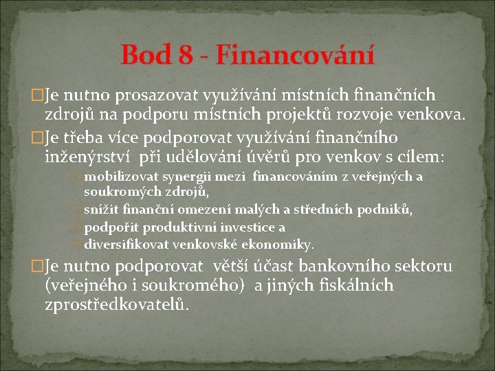 Bod 8 - Financování �Je nutno prosazovat využívání místních finančních zdrojů na podporu místních