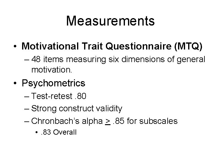 Measurements • Motivational Trait Questionnaire (MTQ) – 48 items measuring six dimensions of general