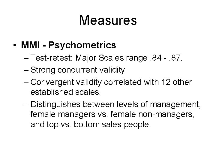Measures • MMI - Psychometrics – Test-retest: Major Scales range. 84 -. 87. –