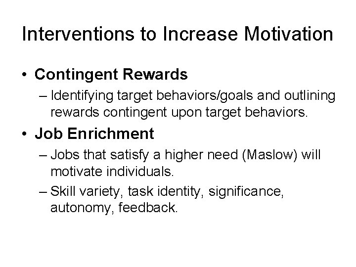 Interventions to Increase Motivation • Contingent Rewards – Identifying target behaviors/goals and outlining rewards