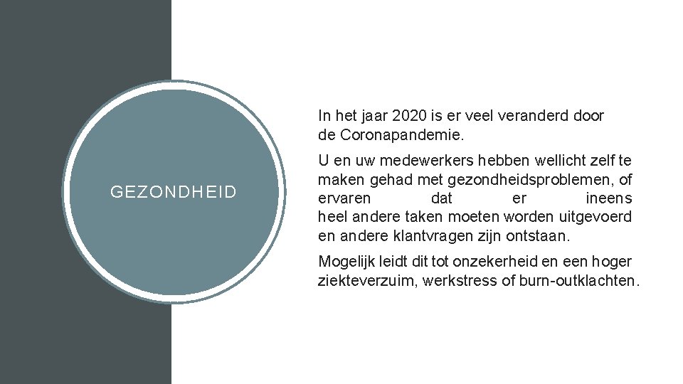 In het jaar 2020 is er veel veranderd door de Coronapandemie. GEZONDHEID U en