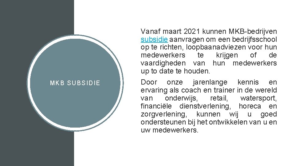 MKB SUBSIDIE Vanaf maart 2021 kunnen MKB-bedrijven subsidie aanvragen om een bedrijfsschool op te
