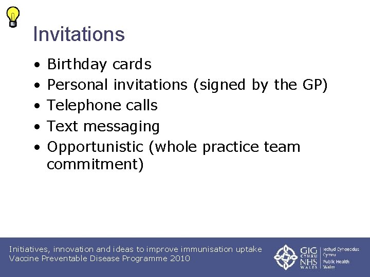 Invitations • • • Birthday cards Personal invitations (signed by the GP) Telephone calls
