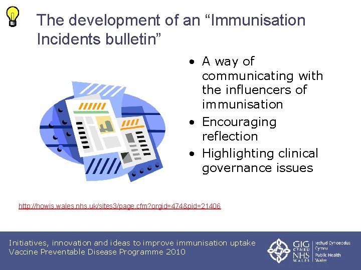 The development of an “Immunisation Incidents bulletin” • A way of communicating with the