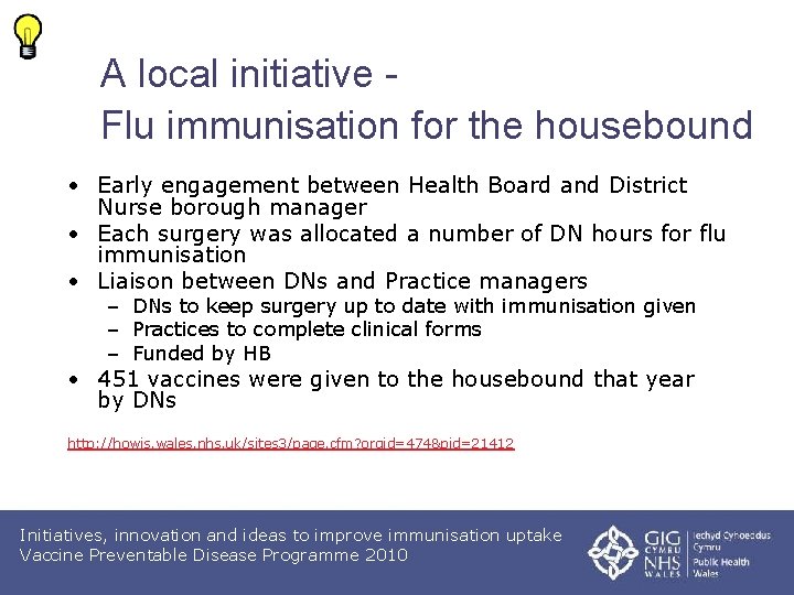 A local initiative Flu immunisation for the housebound • Early engagement between Health Board