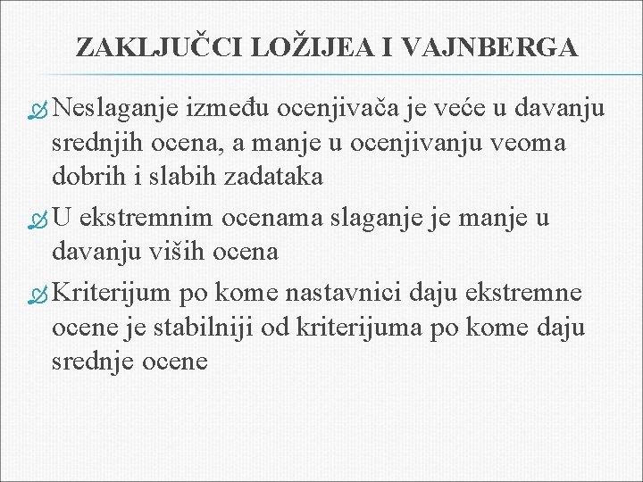 ZAKLJUČCI LOŽIJEA I VAJNBERGA Neslaganje između ocenjivača je veće u davanju srednjih ocena, a