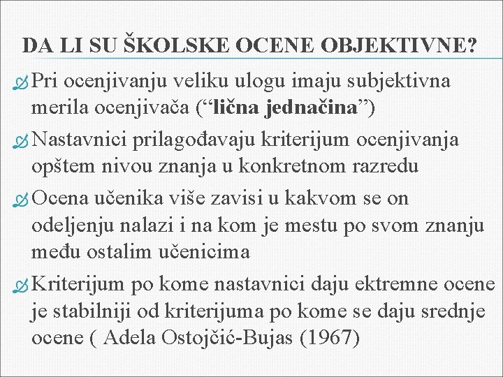 DA LI SU ŠKOLSKE OCENE OBJEKTIVNE? Pri ocenjivanju veliku ulogu imaju subjektivna merila ocenjivača