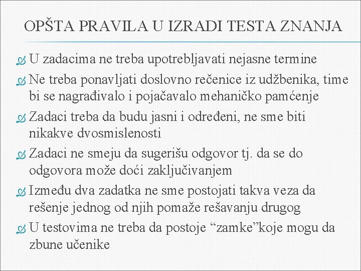 OPŠTA PRAVILA U IZRADI TESTA ZNANJA U zadacima ne treba upotrebljavati nejasne termine Ne