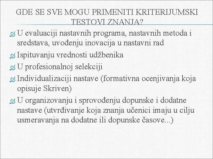 GDE SE SVE MOGU PRIMENITI KRITERIJUMSKI TESTOVI ZNANJA? U evaluaciji nastavnih programa, nastavnih metoda