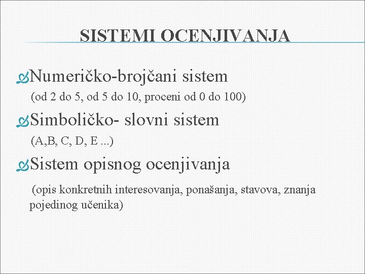 SISTEMI OCENJIVANJA Numeričko-brojčani sistem (od 2 do 5, od 5 do 10, proceni od