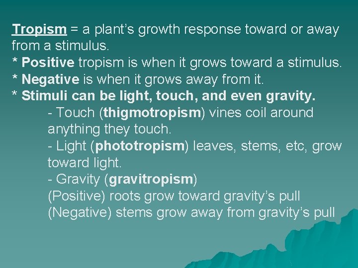 Tropism = a plant’s growth response toward or away from a stimulus. * Positive