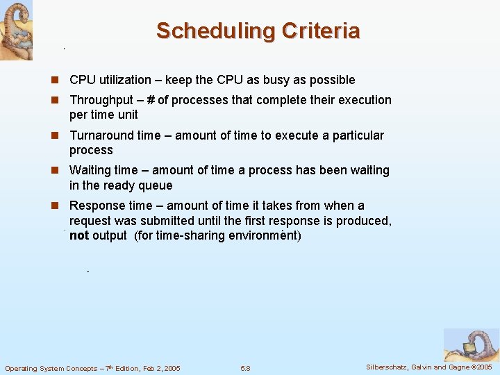 Scheduling Criteria n CPU utilization – keep the CPU as busy as possible n
