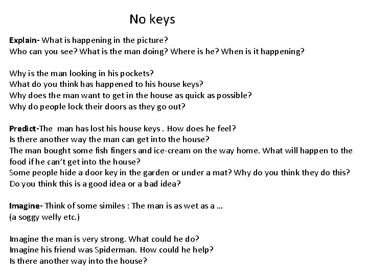 No keys Explain- What is happening in the picture? Who can you see? What