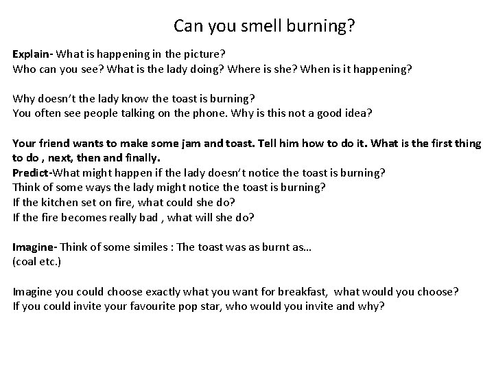 Can you smell burning? Explain- What is happening in the picture? Who can you