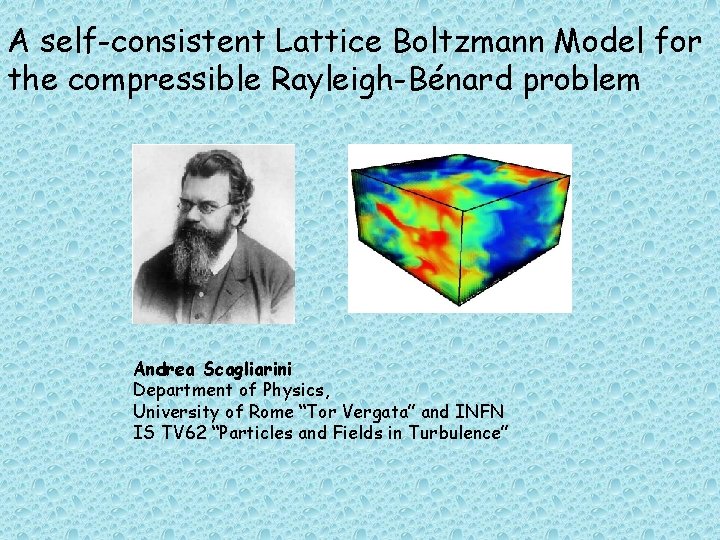 A self-consistent Lattice Boltzmann Model for the compressible Rayleigh-Bénard problem Andrea Scagliarini Department of