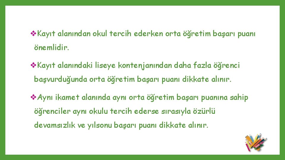 v. Kayıt alanından okul tercih ederken orta öğretim başarı puanı önemlidir. v. Kayıt alanındaki