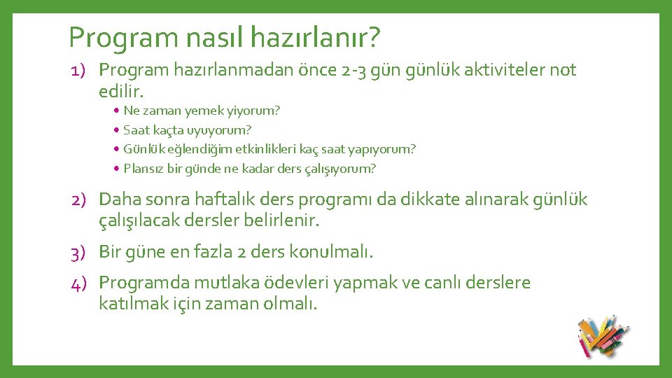 Program nasıl hazırlanır? 1) Program hazırlanmadan önce 2 -3 günlük aktiviteler not edilir. •