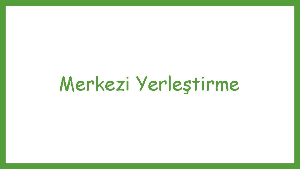 Merkezi Yerleştirme 