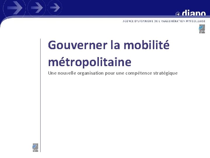 Gouverner la mobilité métropolitaine Une nouvelle organisation pour une compétence stratégique 