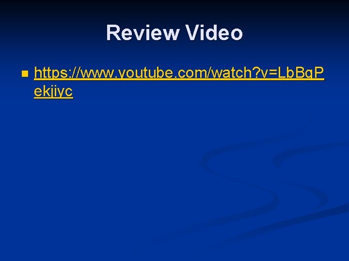 Review Video n https: //www. youtube. com/watch? v=Lb. Bg. P ekjiyc 