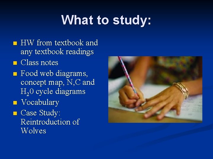 What to study: n n n HW from textbook and any textbook readings Class