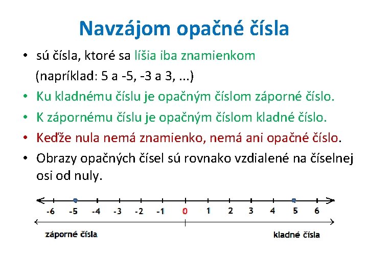 Navzájom opačné čísla • sú čísla, ktoré sa líšia iba znamienkom (napríklad: 5 a