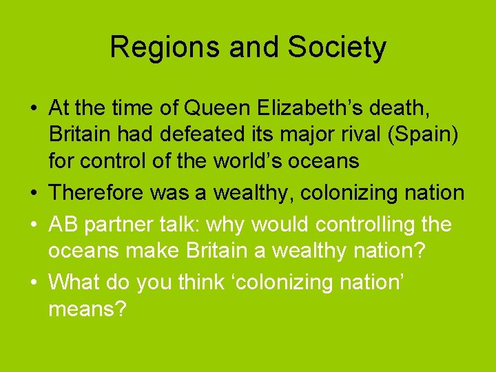 Regions and Society • At the time of Queen Elizabeth’s death, Britain had defeated