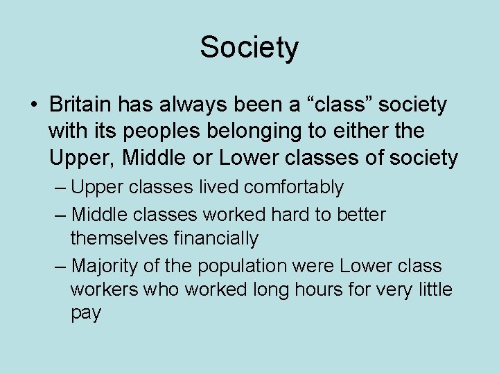 Society • Britain has always been a “class” society with its peoples belonging to