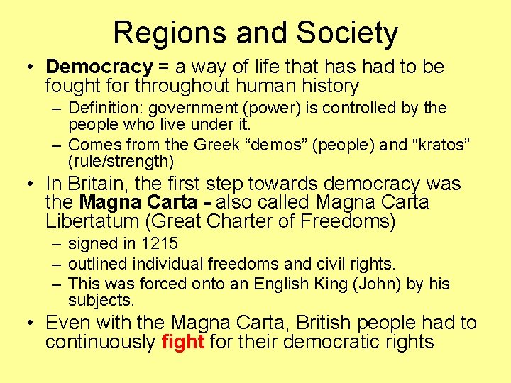 Regions and Society • Democracy = a way of life that has had to