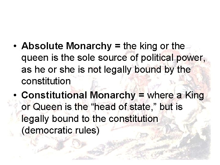  • Absolute Monarchy = the king or the queen is the sole source