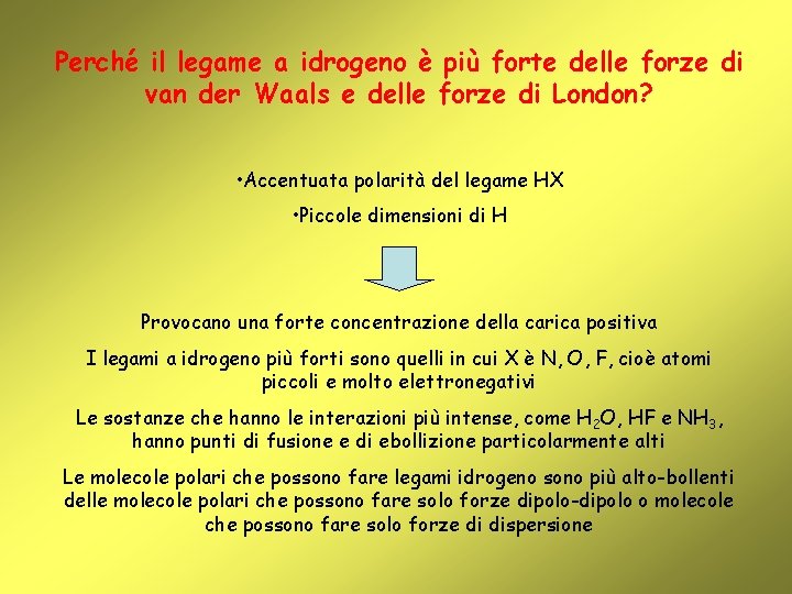 Perché il legame a idrogeno è più forte delle forze di van der Waals