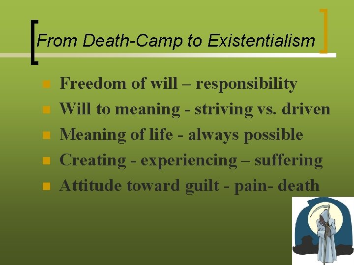 From Death-Camp to Existentialism n n n Freedom of will – responsibility Will to